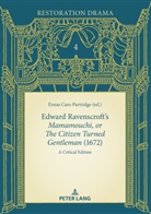 Eneas Caro Partridge, Manuel J. Gómez-Lara, María José Mora - Edward Ravenscroft's «Mamamouchi, or The Citizen Turned Gentleman» (1672)