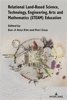 Jennifer D. Adams, Kori Czuy, Eun-Ji Kim - Relational Land-Based Science, Technology, Engineering, Arts and Mathematics (STEAM) Education