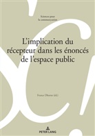 Marie-Jos&eacute; B&eacute;guelin, Alain Berrendonner, Louis De Saussure, France Dhorne, Didier Maillat - L'implication du r&eacute;cepteur dans les &eacute;nonc&eacute;s de l'espace public