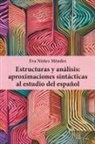 Eva Núñez Méndez - Estructuras y análisis: aproximaciones sintácticas al estudio del español