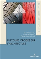Rémi Digonnet, Aude Laferrière, Pierre Manen - Discours croisés sur l'architecture
