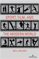 Neil Archer, Andrew C. Billings, Marie Hardin, Lawrence A. Wenner - Sport, Film, and the Modern World