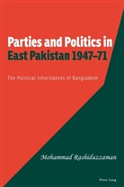 Mohammad Rashiduzzaman - Parties and Politics in East Pakistan 1947-71