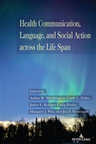 Carla Fisher, Fisher Carla, Craig Fowler, Howard Giles, Janice Krieger, Jon Nussbaum... - Health Communication, Language, and Social Action across the Life Span