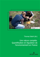Thomas Debril - Une nature comptée. Quantification et régulation de l'environnement en France