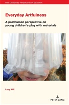 Lucy Hill, Stephen Cowden, Jones Irwin - Everyday Artfulness