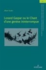 Jihen Souki, Samia Kassab-Charfi, Olaf Müller, Christian von Tschilschke, Ulrich Winter - Lorand Gaspar ou le Chant d´une genèse ininterrompue