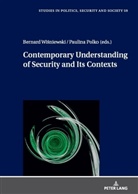 Paulina Polko, Stanislaw Sulowski, Bernard Wi¿niewski, Bernard Wisniewski - Contemporary Understanding of Security and Its Contexts
