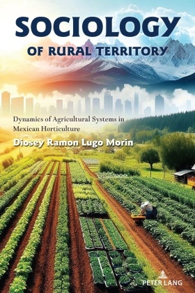 Diosey Ramon Lugo Morin - Sociology of rural territory - Dynamics of agricultural systems in Mexican horticulture