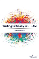 Daniel Ness, Ness Daniel, Brett Elizabeth Blake, Judith M. Dunkerly - Writing Critically in STEAM