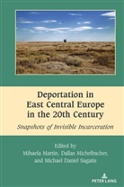 Mihaela Martin, Dallas Michelbacher, Michael Daniel Sagatis, Mihai Dragnea - Deportation in East Central Europe in the 20th Century