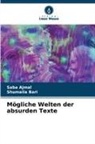 Saba Ajmal, Shumaila Bari - Mögliche Welten der absurden Texte