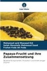 Mohamed said Moawad Eid, Frahat Foda Ali Foda, Sa Moustafa Mahmoud Saad, Salah Moustafa Mahmoud Saad - Papaya-Frucht und ihre Zusammensetzung