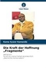 Kama Sywor Kamanda - Die Kraft der Hoffnung "Fragmente"