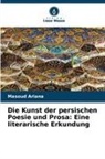 Masoud Ariana - Die Kunst der persischen Poesie und Prosa: Eine literarische Erkundung