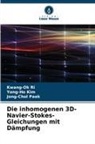 Yong-Ho Kim, Jong-Chol Paek, Kwang-Ok Ri - Die inhomogenen 3D-Navier-Stokes-Gleichungen mit Dämpfung