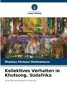 Phakiso Michael Mokhahlane - Kollektives Verhalten in Khutsong, Südafrika