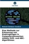 Bahareh Gholipour Goodarzi - Eine Methode zur Erkennung von Eindringlingen in Computernetzwerken mittels SVM- und ABC-Algorithmen