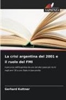 Gerhard Kuttner - La crisi argentina del 2001 e il ruolo del FMI