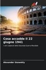 Alexander Usowskiy - Cosa accadde il 22 giugno 1941