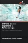 Diana Patricia Calixto Morales - Oltre la classe: esplorare la farmacologia