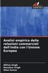 Dhan Kumar, Dilfraz Singh, Monalisa Singh - Analisi empirica delle relazioni commerciali dell'India con l'Unione Europea