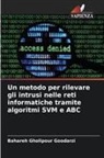 Bahareh Gholipour Goodarzi - Un metodo per rilevare gli intrusi nelle reti informatiche tramite algoritmi SVM e ABC
