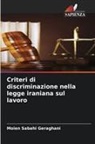 Moien Sabahi Geraghani - Criteri di discriminazione nella legge iraniana sul lavoro