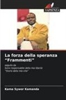 Kama Sywor Kamanda - La forza della speranza "Frammenti"