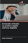 Saleh Soleimani - Avvocato virtuale: La pratica legale nell'era digitale