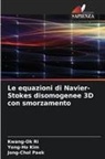 Yong-Ho Kim, Jong-Chol Paek, Kwang-Ok Ri - Le equazioni di Navier-Stokes disomogenee 3D con smorzamento