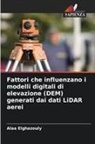 Alaa Elghazouly - Fattori che influenzano i modelli digitali di elevazione (DEM) generati dai dati LiDAR aerei