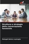 Makogah Belsica Veyiengho - Struttura e strategie della conversazione femminile