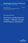 Georg-Benedict Brand, Mariacarla Gadebusch Bondio - The Origins and Development of Roger J. Williams' Concept of Biochemical Individuality