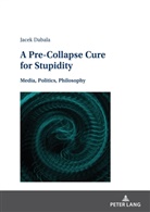 Jacek D¿ba¿a, Jacek Dabala - A Pre-Collapse Cure for Stupidity