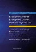 Peter Hilkes, Olena Novikova, Ulrich Schweier - 4. Internationale virtuelle Konferenz der Ukrainistik. Dialog der Sprachen - Dialog der Kulturen. Die Ukraine aus globaler Sicht München, 31. Oktober-3. November 2013