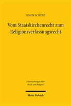 Simon Schurz - Vom Staatskirchenrecht zum Religionsverfassungsrecht