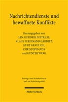 Jan-Hendrik Dietrich, Klaus Ferdinand Gärditz, Klaus Ferdinand Gärditz, Kurt Graulich, Kurt Graulich u a, Christoph Gusy... - Nachrichtendienste und bewaffnete Konflikte
