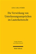 Lena Carla Weber - Die Verwirkung von Unterlassungsansprüchen im Lauterkeitsrecht