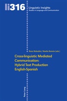 Maurizio Gotti, Rosa Rabadán, Noelia Ramón - Cross-linguistic Mediated Communication: Hybrid Text Production English-Spanish