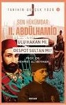 Mehmet Ali Beyhan - Son Hükümdar 2. Abdülhamid - Ulu Hakan mi, Despot Sultan mi