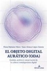 Elena Battaner Moro, Juan Alonso Lopez-Iniesta - El Objeto Digital Aurático (ODA)
