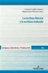 Carmen Cuéllar Lázaro, Miguel Duro Moreno, Miguel Ángel García Peinado - La escritura literaria y la escritura traducida