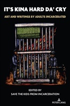 Lea Kinikini, Anthony J. Nocella II, Save the Kids from Incarceration - It's Kina Hard Da' Cry