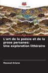 Masoud Ariana - L'art de la poésie et de la prose persanes: Une exploration littéraire