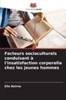 Ella Beirne - Facteurs socioculturels conduisant à l'insatisfaction corporelle chez les jeunes hommes