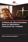 Moien Sabahi Geraghani - Critères de discrimination dans la législation iranienne sur l'emploi