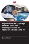 Ganesh Patil - Algorithme de cryptage sélectif pour les messages dans les réseaux ad hoc sans fil
