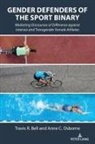 Travis R. Bell, Anne C. Osborne - Gender Defenders of the Sport Binary