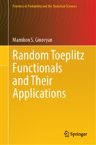 Mamikon S Ginovyan, Mamikon S. Ginovyan - Random Toeplitz Functionals and Their Applications